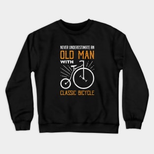 Never Underestimate An Old Guy On A Bicycle Funny Cycling Crewneck Sweatshirt